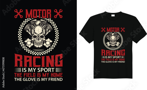 Motor Racing Is My Sport The Field Is My Home The Glove Is My Friend, Motorcycle riding t shirt design vector design.	