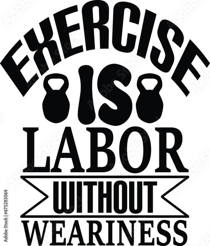 exercise is labor without weariness