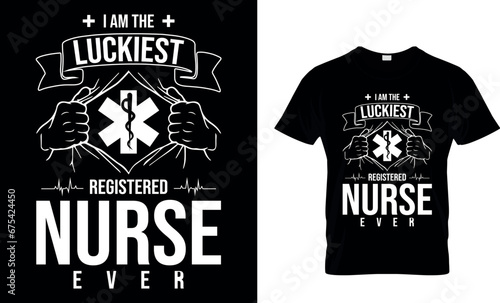 I am the luckiest registered... Nursing Black & White T-shirt  design photo