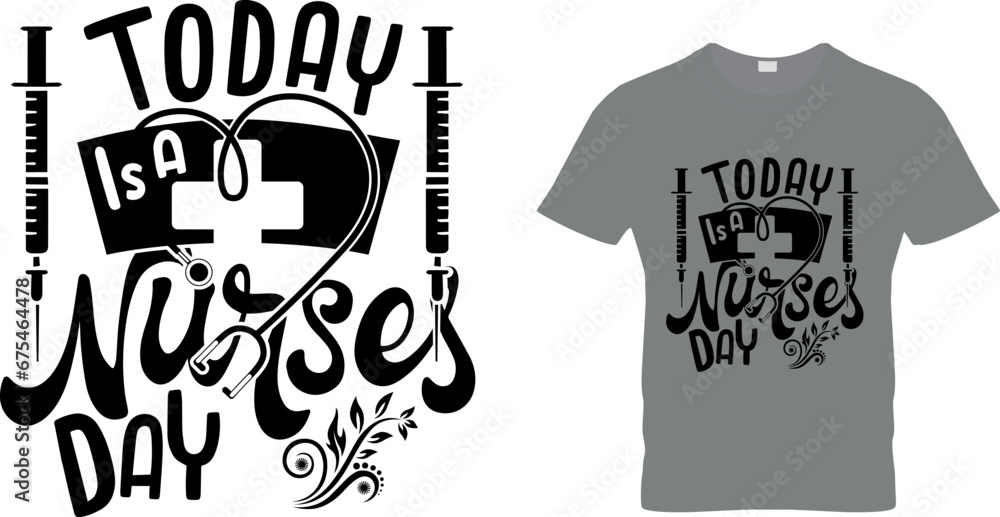 Today is a nurse day Nurse black and white T-shirt design

