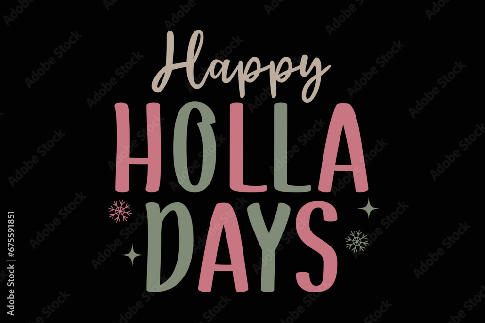 Fototapeta premium Happy Holla Days Funny Christmas T-Shirt Design