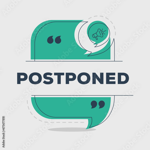 (Postponed) text written in speech bubble, Vector illustration.