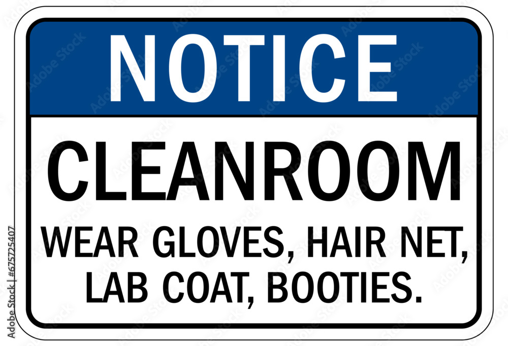 Wear lab coat sign cleanroom. Wear gloves, hair net, lab coat, booties Wear lab coat sign cleanroom. Wear gloves, hair net, lab coat, booties