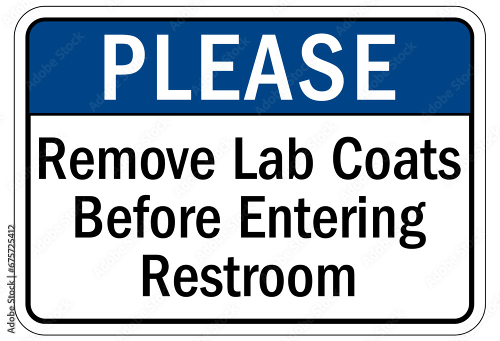 Wear lab coat sign remove lab coats before entering restroom