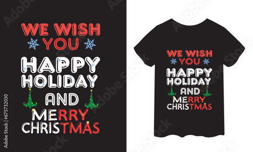 we wish you happy holiday and merry christmas colorful t-shirt design