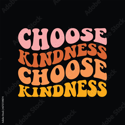 Choose Kindness Choose Kindness