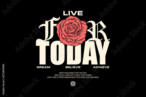 Motivational live for today quotes graphic design for tee graphic vector  templates
