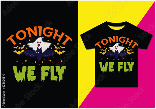 TONIGHT WE FLY T-SHIRT DESIGN, Typography modern T-shirt design for man and woman, Vector file, Ready for print, 

