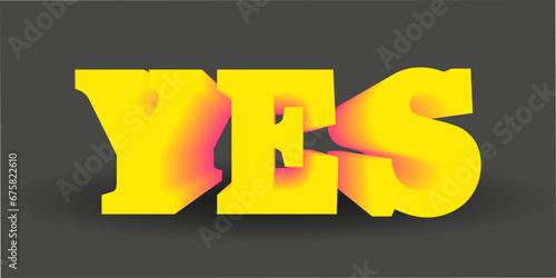 A bright and voluminous word YES. 3D. Vector illustration.
