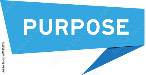 Blue color speech banner with word purpose on white background