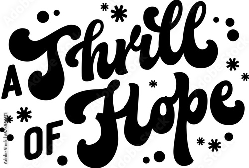 A Trill of Hope, Christmas themed vector typography design element, classic festive phrase. Modern script lettering template for Winter Holidays events. Isolated for any print, fashion, web purposes