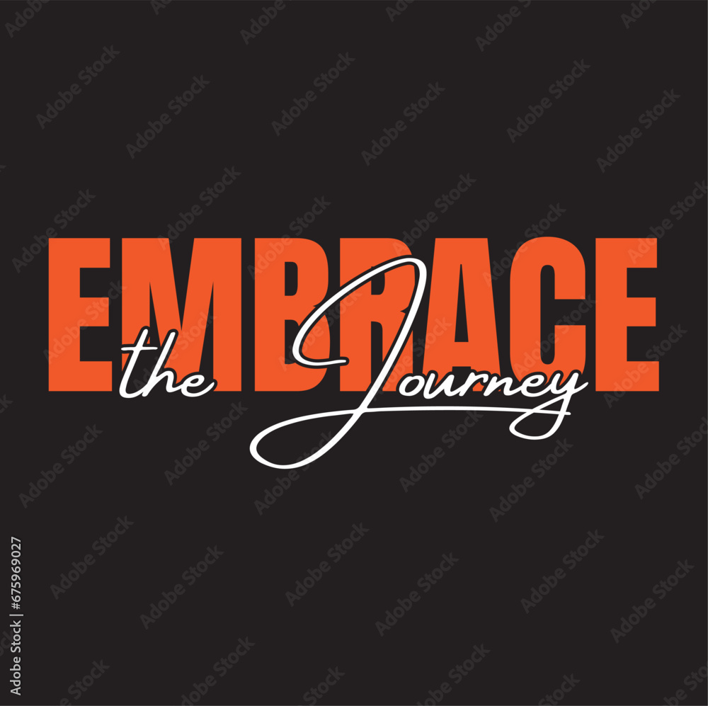 Obraz premium Best typography t shirt design, t shirt quotes, tshirt vector” Embrace the journey”