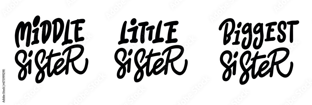 Handwritten lettering set sisters. BABY SISTER, LITTLE SISTER, MIDDLE SISTER, BIG SISTER. Calligraphy illustration isoleted on white. Typography for banners, badges, postcard, t-shirt, print 