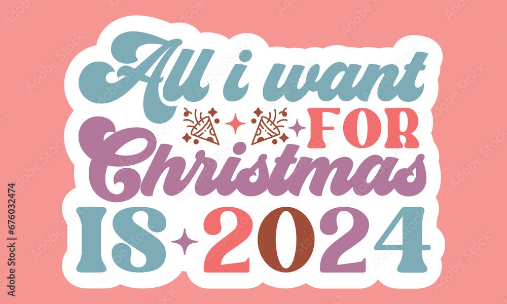 All i want for christmas is 2024 Stickers Design