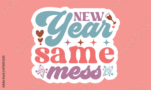 New year same mess Stickers Design