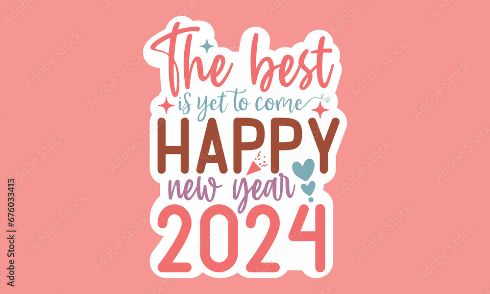 The best is yet to come happy new year 2024 Stickers Design