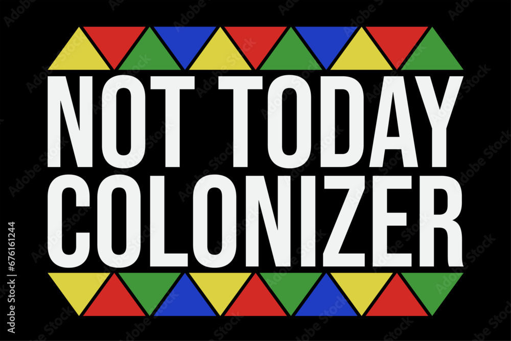 Not Today Colonizer T-Shirt Design