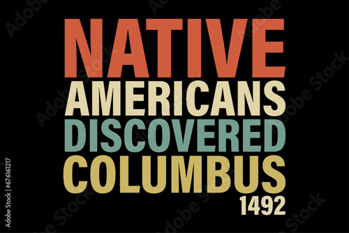 Native Americans Discovered Columbus T-Shirt Design