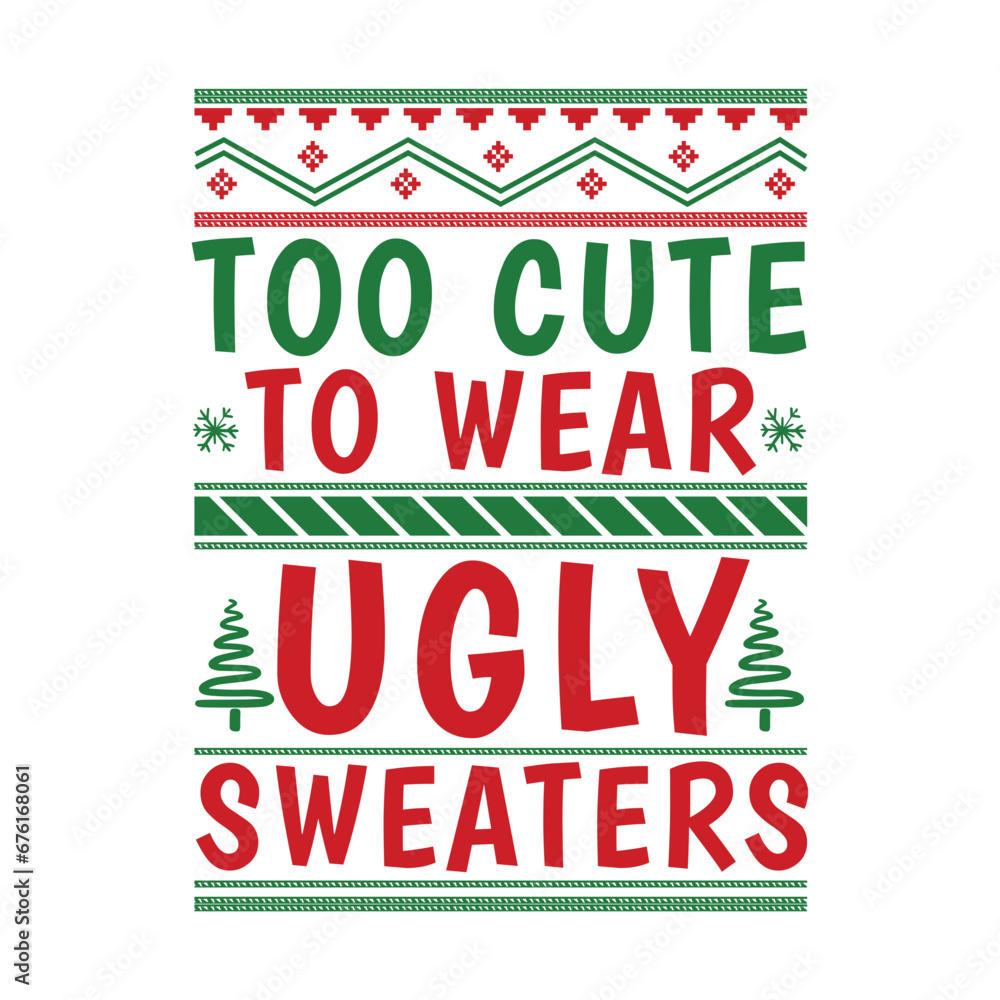 Too Cute To Wear Ugly Sweaters Svg Too Cute To Wear Ugly Sweaters Svg