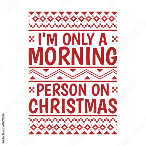 I'm Only A Morning Person On Christmas Svg