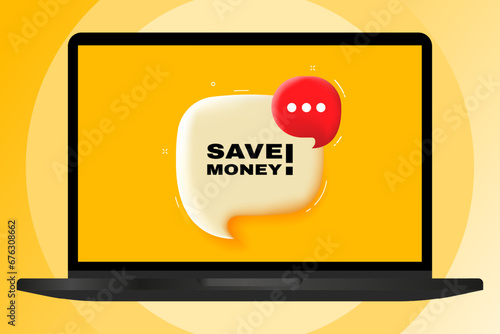 Save money. Speech bubble with text. 3d illustration. Text banner in the modern laptop. Advertising on the computer