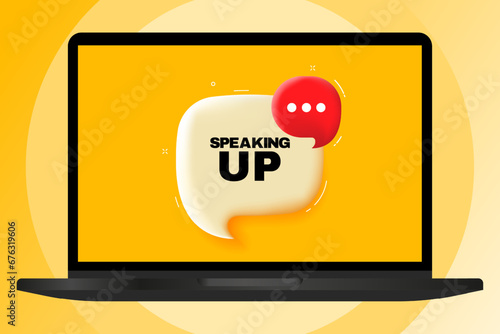 Speaking UP. Speech bubble with text. 3d illustration. Text banner in the modern laptop. Advertising on the computer