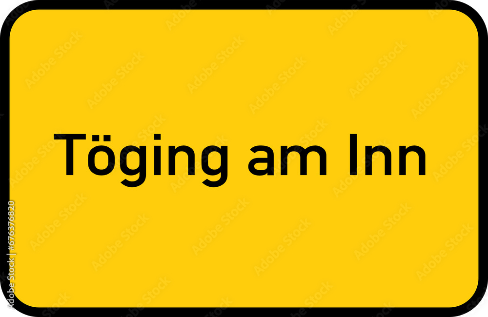 City sign of Töging am Inn - Ortsschild von Töging am Inn City sign of Töging am Inn - Ortsschild von Töging am Inn