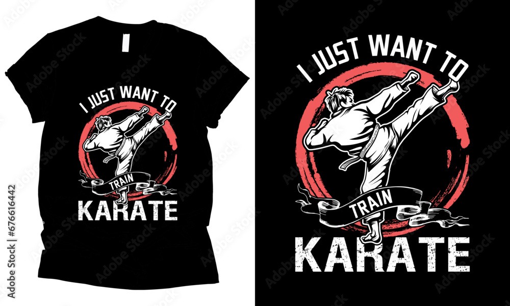 Fototapeta premium i just want to train karate t-shirt design.