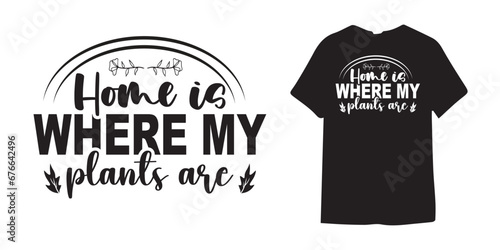 Home is where my Plants are  Plant T-shirt Design Bundle, Plant Lover SVG Bundle, Plant svg, Plant Quotes Svg, houseplant svg, Plant Mom Svg, funny plant quote, garden quote svg,crazy plant lady svg