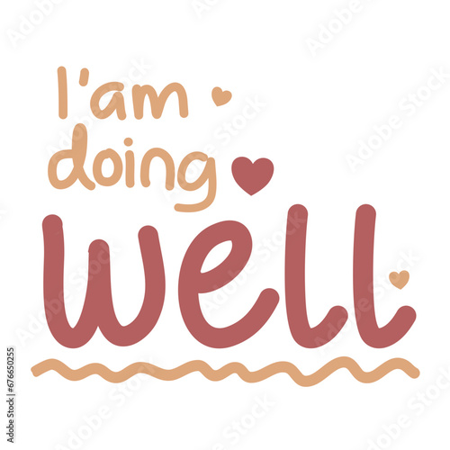 I'am doing well hand lettering typography affirmation word