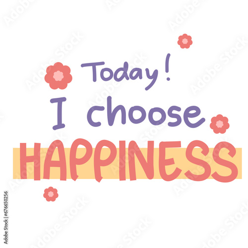 Today I choose happiness hand lettering typography affirmation word