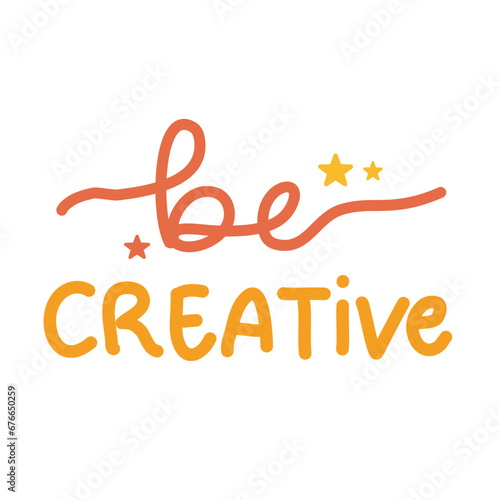 Be creative hand lettering typography affirmation word