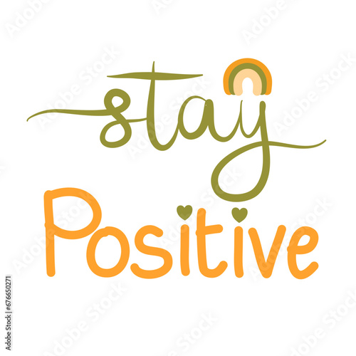 Stay positive hand lettering typography affirmation word