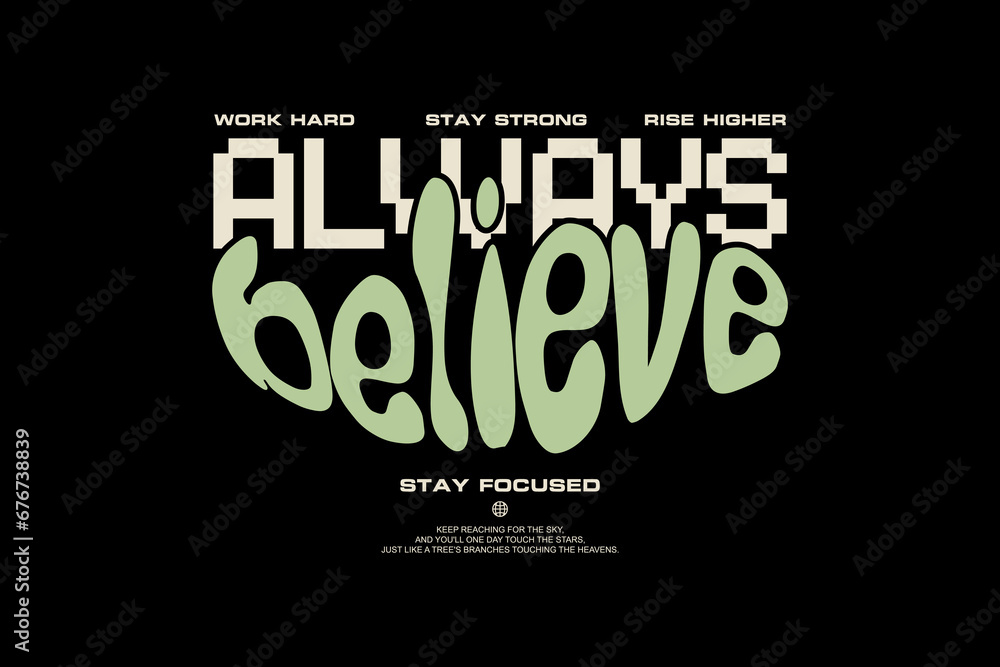 Streetwear Motivational always believe quotes graphic tee templates vector design - obrazy, fototapety, plakaty 