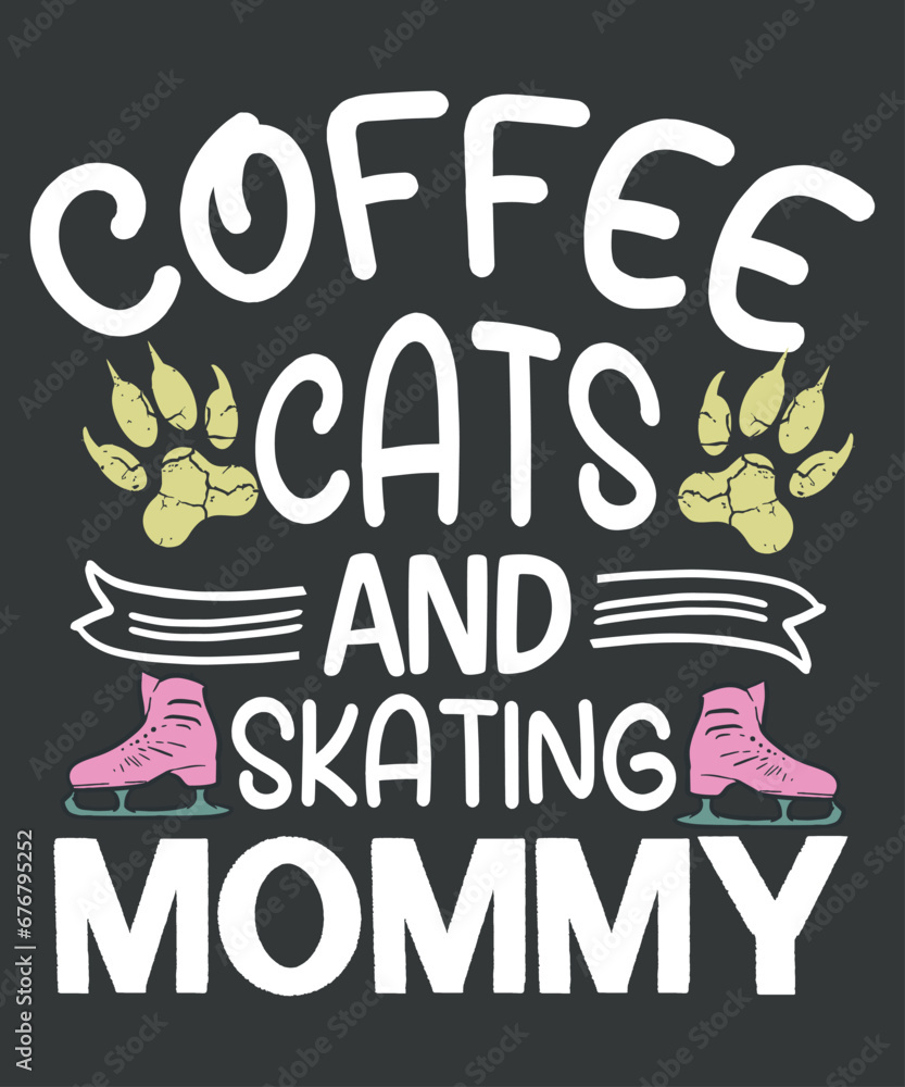 Coffee Cats and Skating mommy Ice Skate funny grandma T-shirt design vector, Figure Ice Skating, Ice Skating, skater, figure skater, skater show, text, proud, dad, daddy, mom, Coffee Cats and Skating