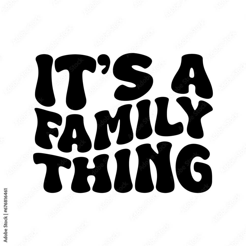 Its A Family Thing Vector Design on White Background
