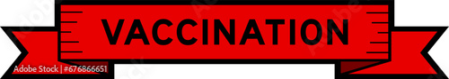 Ribbon label banner with word vaccination in red color on white background