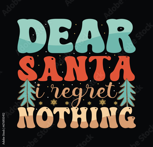 Dear Santa i regret nothing Christmas quotes svg design
