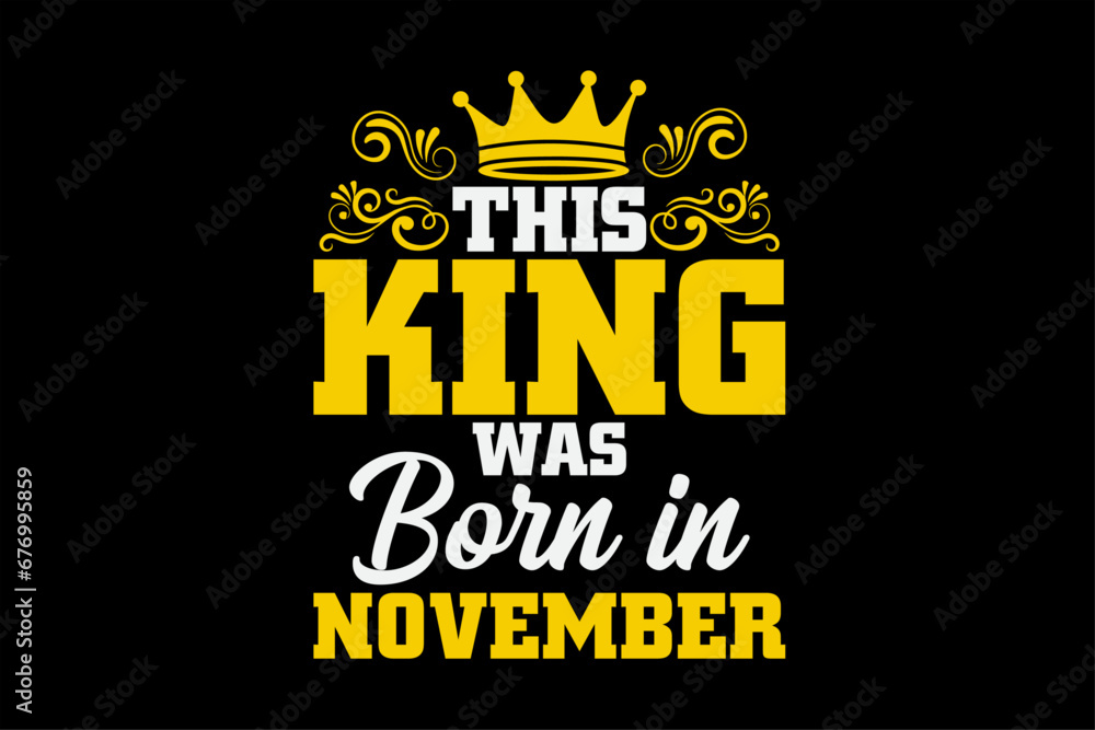 This King Was Born In November Funny Birthday T-Shirt Design This King Was Born In November Funny Birthday T-Shirt Design