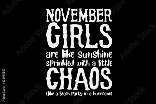 November girls are sunshine mixed with a little hurricane Birthday Months Funny T-Shirt Design
