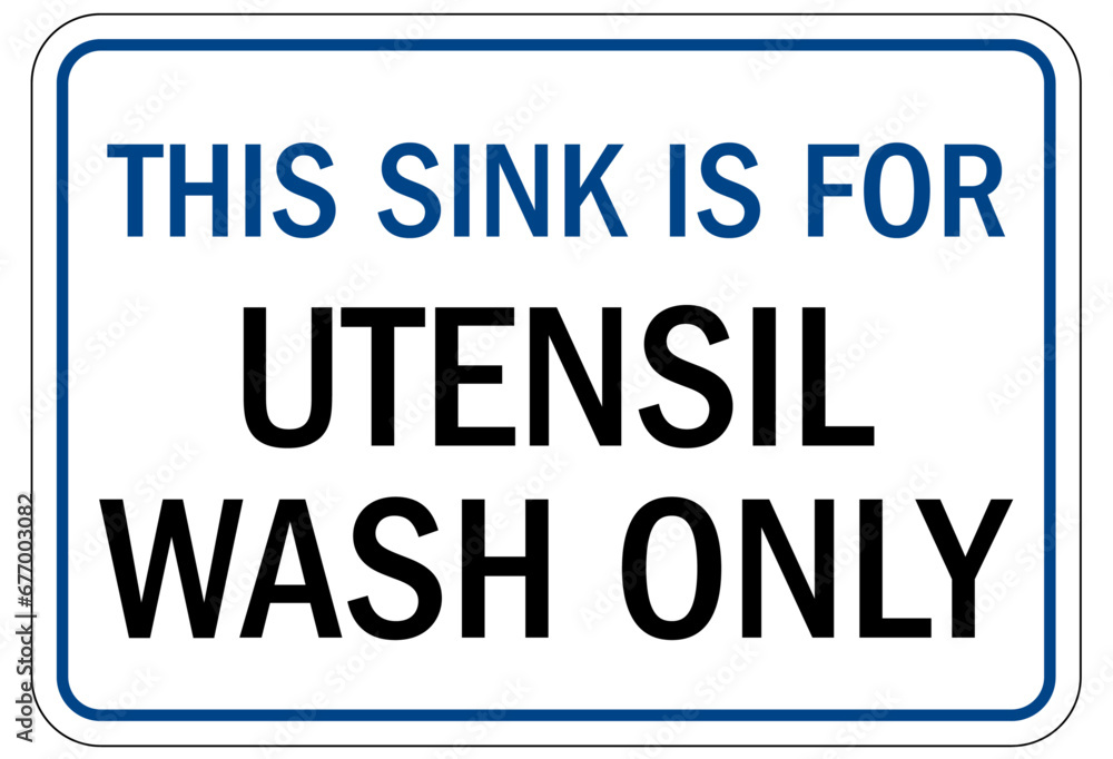 Food preparation and production sign and labels this sink is for utensil wash only Food preparation and production sign and labels this sink is for utensil wash only