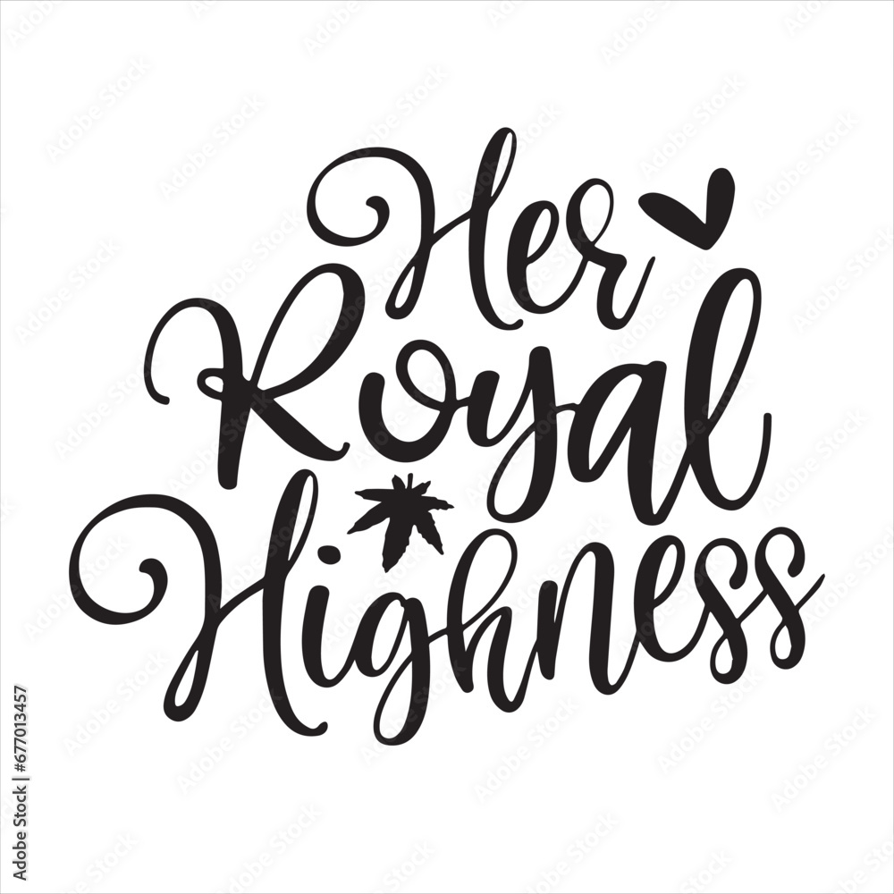 her royal highness background inspirational positive quotes, motivational, typography, lettering design her royal highness background inspirational positive quotes, motivational, typography, lettering design
