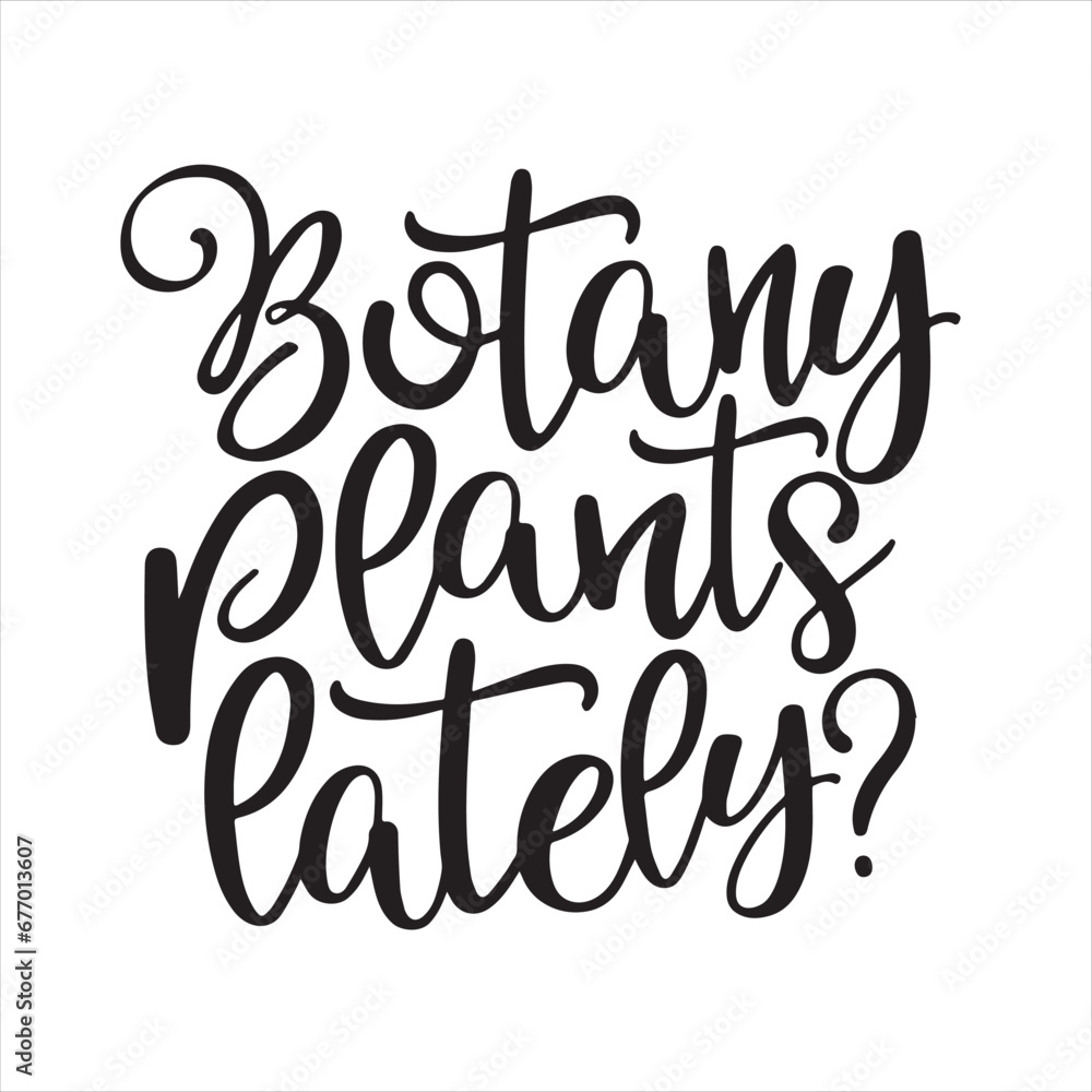 botany plants lately background inspirational positive quotes, motivational, typography, lettering design botany plants lately background inspirational positive quotes, motivational, typography, lettering design