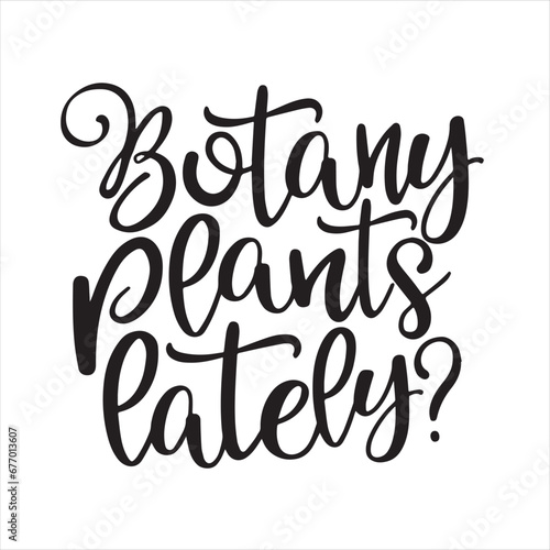 botany plants lately background inspirational positive quotes, motivational, typography, lettering design