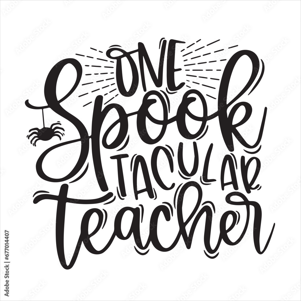 one spook tacular teacher background inspirational positive quotes, motivational, typography, lettering design one spook tacular teacher background inspirational positive quotes, motivational, typography, lettering design