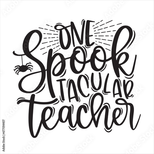 one spook tacular teacher background inspirational positive quotes, motivational, typography, lettering design