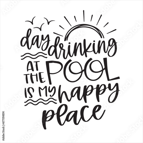 summer day drinking at the pool is my happy place background inspirational positive quotes  motivational  typography  lettering design