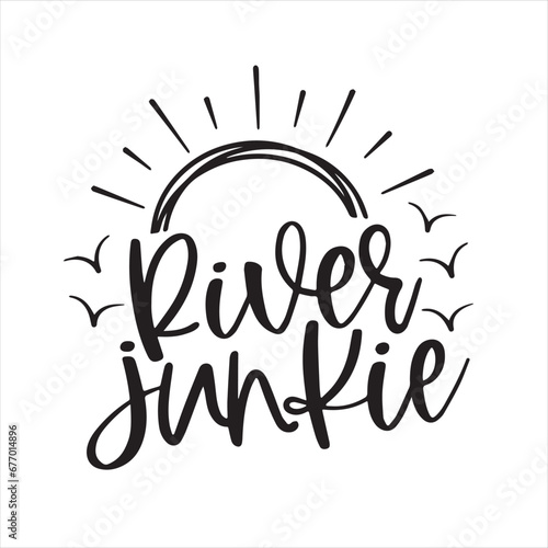 river junkie background inspirational positive quotes, motivational, typography, lettering design