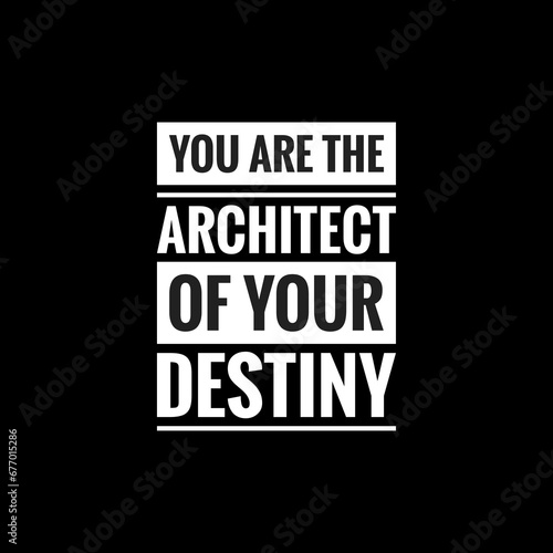 you are the architect of your destiny simple typography with black background