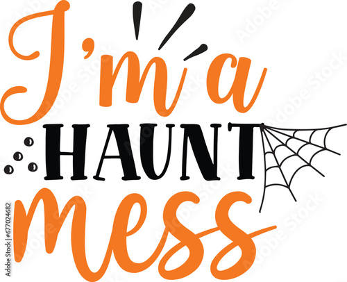  I'm a haunt mess  svg design and bundle 